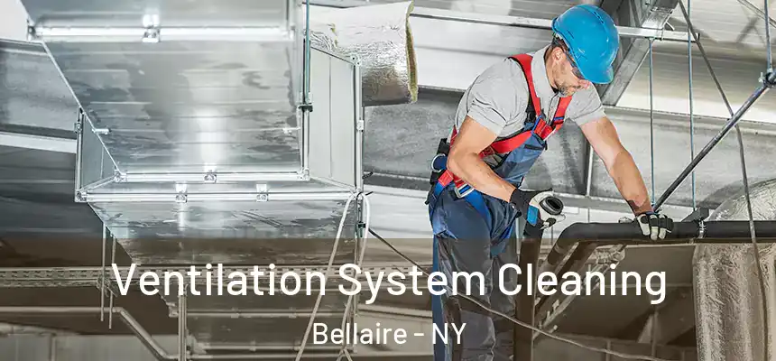 Ventilation System Cleaning Bellaire - NY