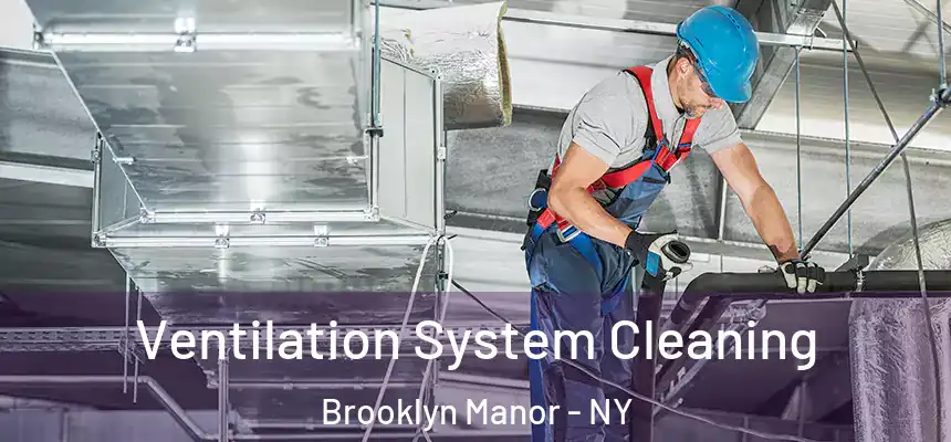 Ventilation System Cleaning Brooklyn Manor - NY