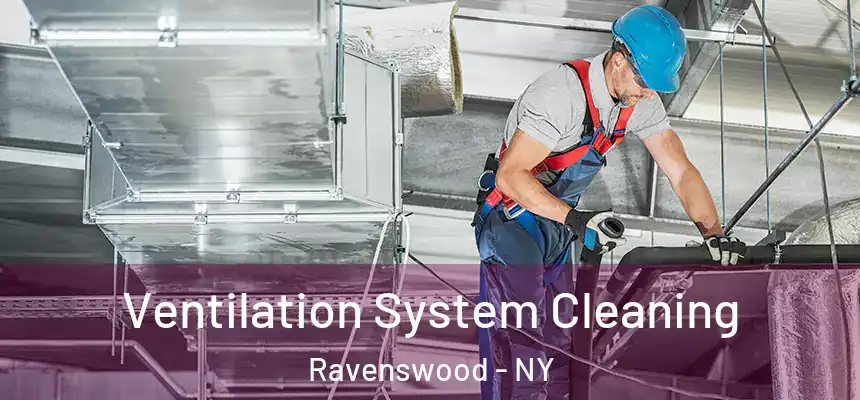 Ventilation System Cleaning Ravenswood - NY