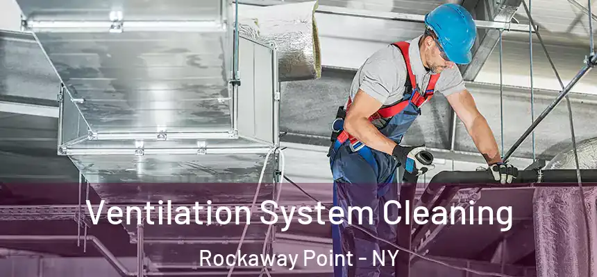  Ventilation System Cleaning Rockaway Point - NY