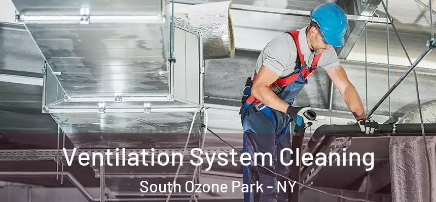  Ventilation System Cleaning South Ozone Park - NY