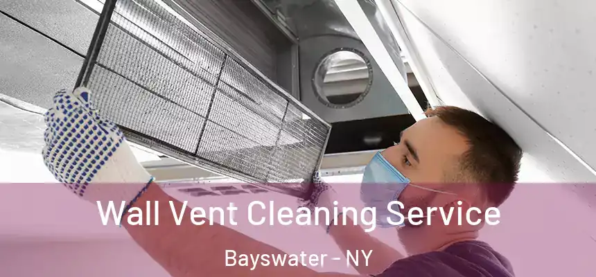  Wall Vent Cleaning Service Bayswater - NY