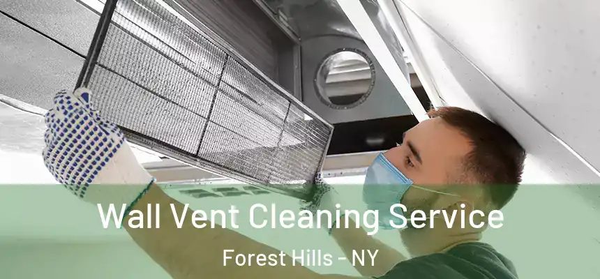  Wall Vent Cleaning Service Forest Hills - NY