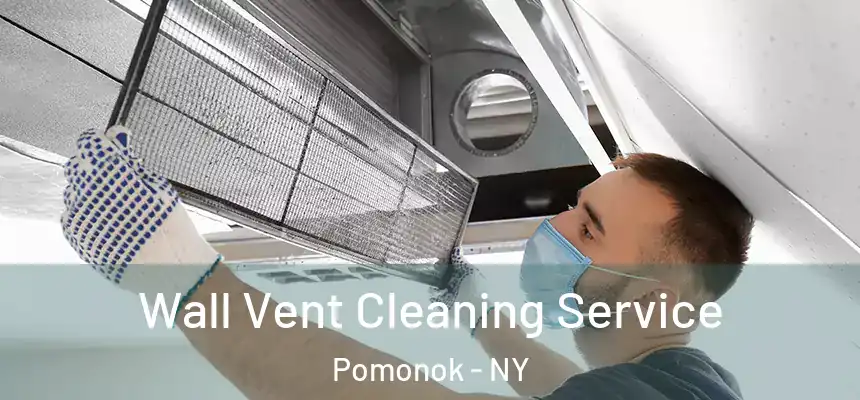 Wall Vent Cleaning Service Pomonok - NY