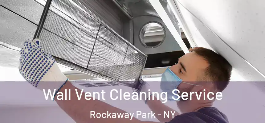  Wall Vent Cleaning Service Rockaway Park - NY