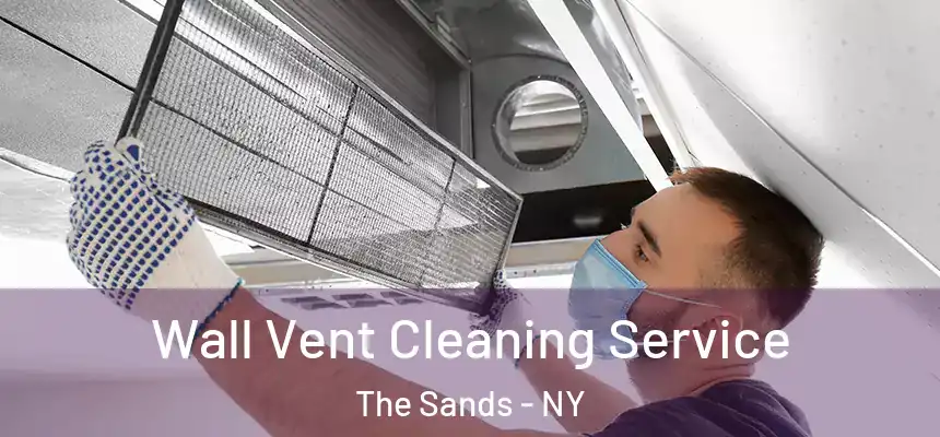  Wall Vent Cleaning Service The Sands - NY
