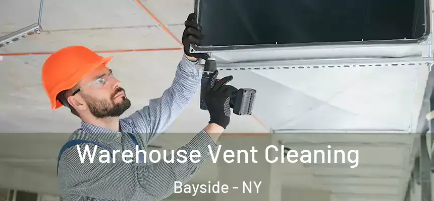 Warehouse Vent Cleaning Bayside - NY