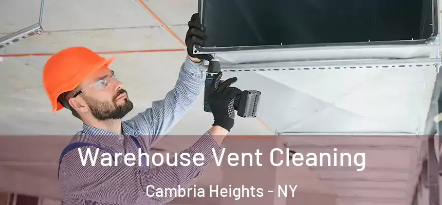 Warehouse Vent Cleaning Cambria Heights - NY
