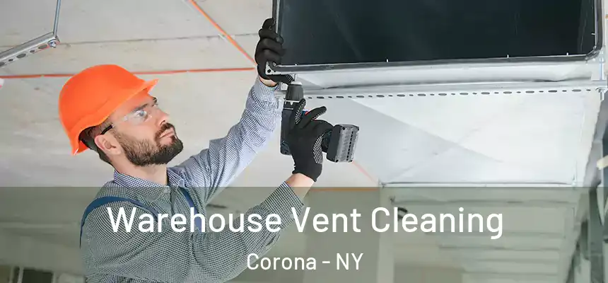 Warehouse Vent Cleaning Corona - NY