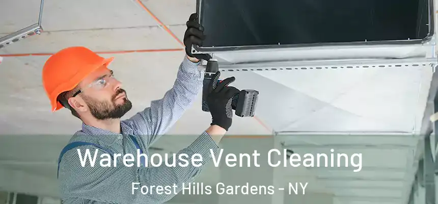  Warehouse Vent Cleaning Forest Hills Gardens - NY