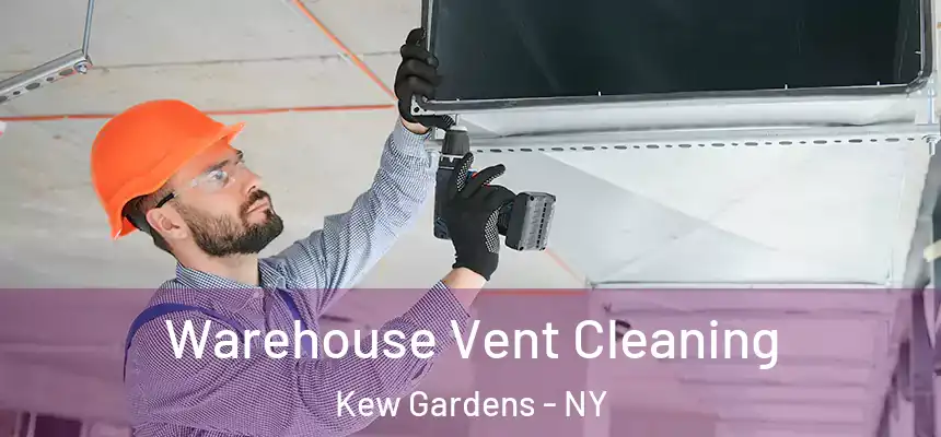 Warehouse Vent Cleaning Kew Gardens - NY