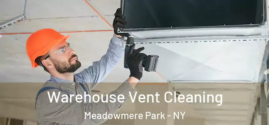 Warehouse Vent Cleaning Meadowmere Park - NY