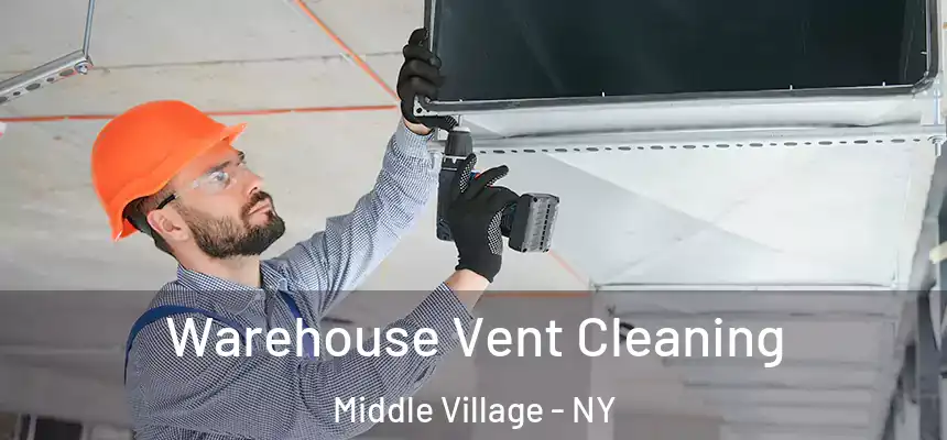  Warehouse Vent Cleaning Middle Village - NY