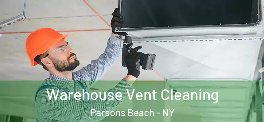  Warehouse Vent Cleaning Parsons Beach - NY