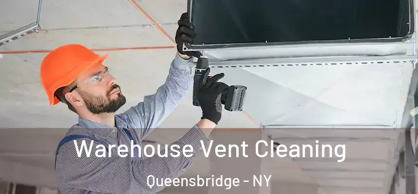 Warehouse Vent Cleaning Queensbridge - NY