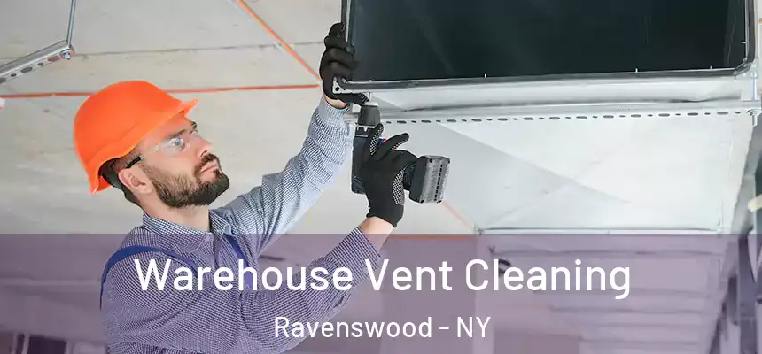  Warehouse Vent Cleaning Ravenswood - NY