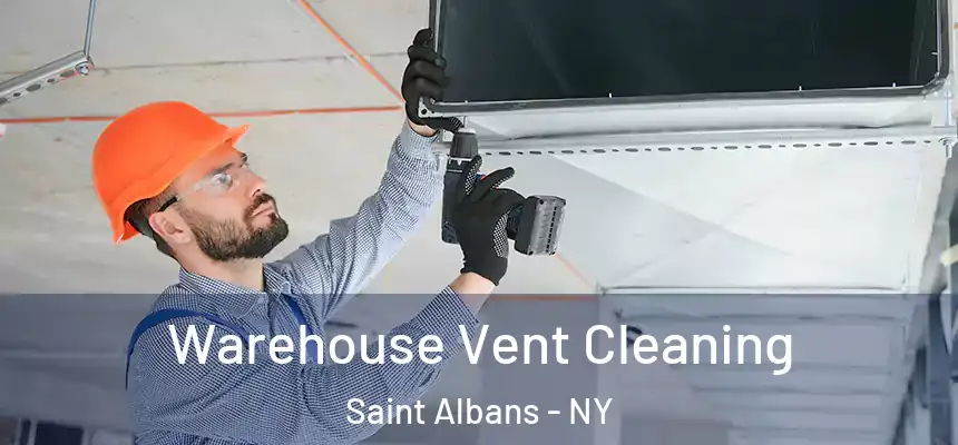 Warehouse Vent Cleaning Saint Albans - NY