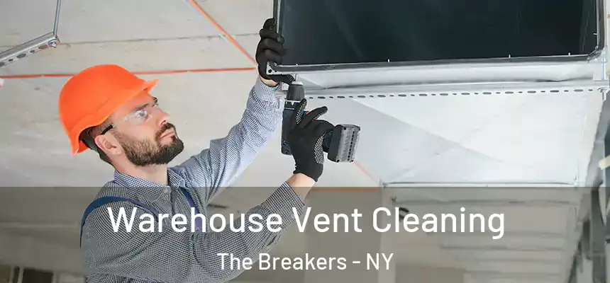 Warehouse Vent Cleaning The Breakers - NY