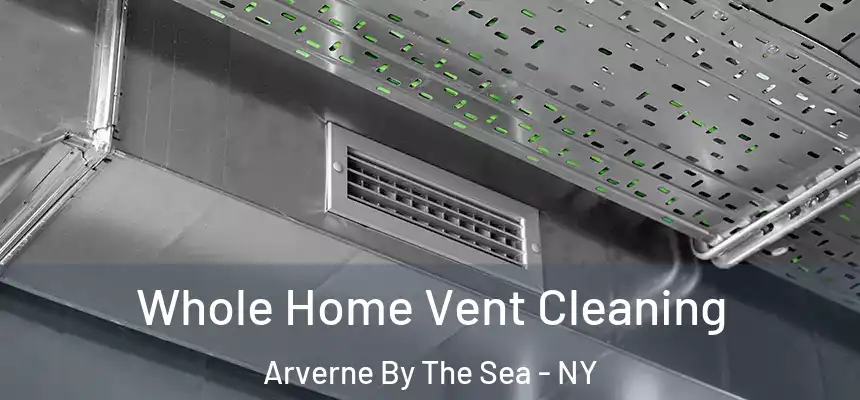 Whole Home Vent Cleaning Arverne By The Sea - NY