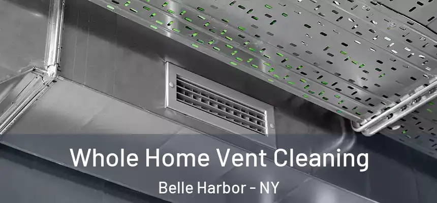  Whole Home Vent Cleaning Belle Harbor - NY