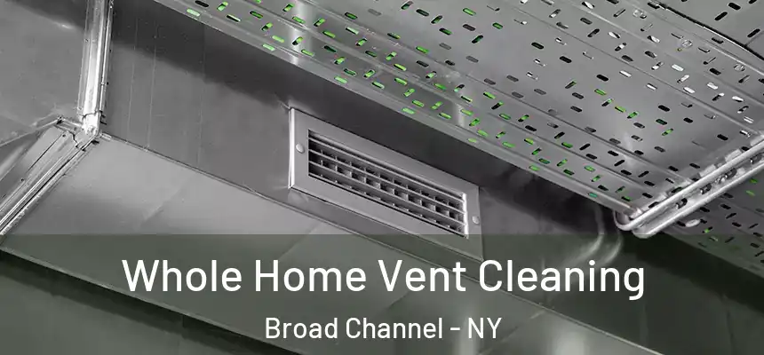 Whole Home Vent Cleaning Broad Channel - NY
