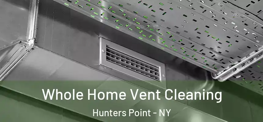  Whole Home Vent Cleaning Hunters Point - NY