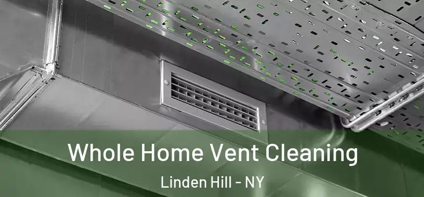  Whole Home Vent Cleaning Linden Hill - NY