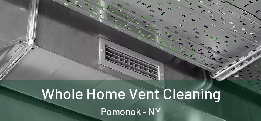 Whole Home Vent Cleaning Pomonok - NY