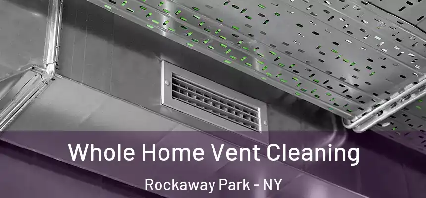  Whole Home Vent Cleaning Rockaway Park - NY