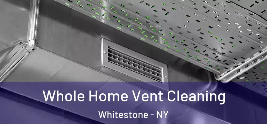  Whole Home Vent Cleaning Whitestone - NY