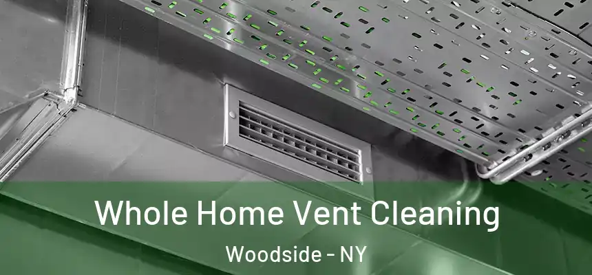 Whole Home Vent Cleaning Woodside - NY