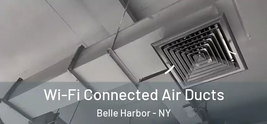 Wi-Fi Connected Air Ducts Belle Harbor - NY