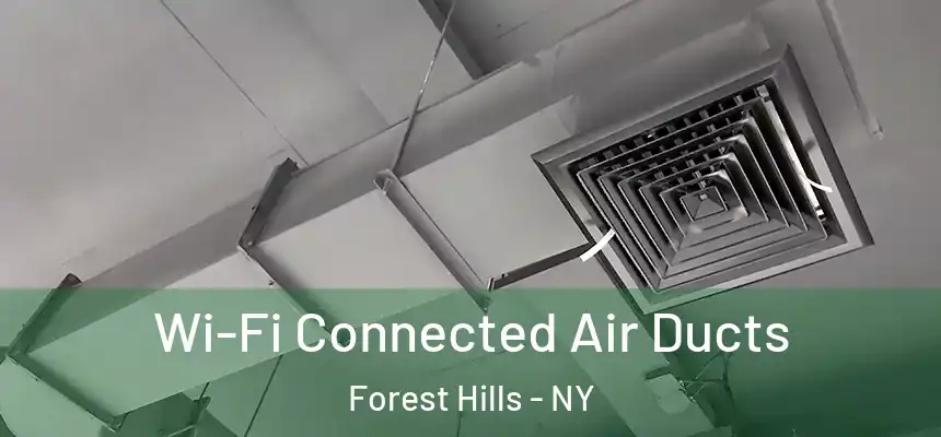 Wi-Fi Connected Air Ducts Forest Hills - NY