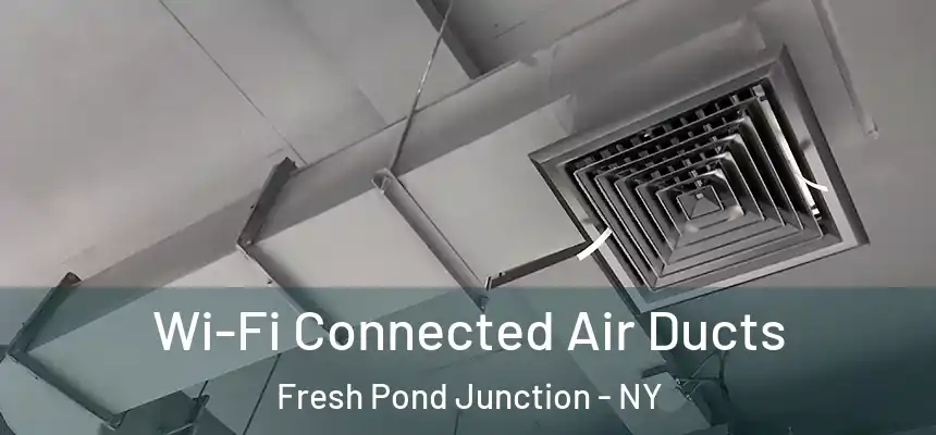  Wi-Fi Connected Air Ducts Fresh Pond Junction - NY