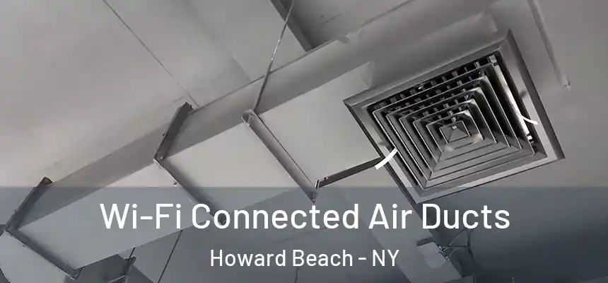 Wi-Fi Connected Air Ducts Howard Beach - NY