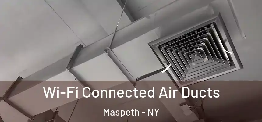 Wi-Fi Connected Air Ducts Maspeth - NY