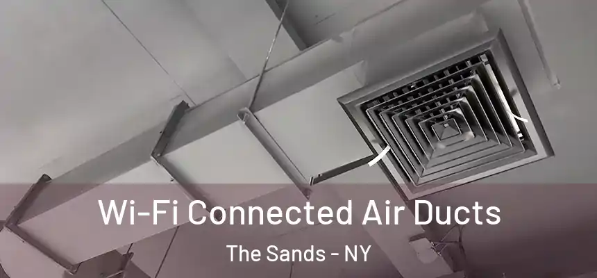 Wi-Fi Connected Air Ducts The Sands - NY