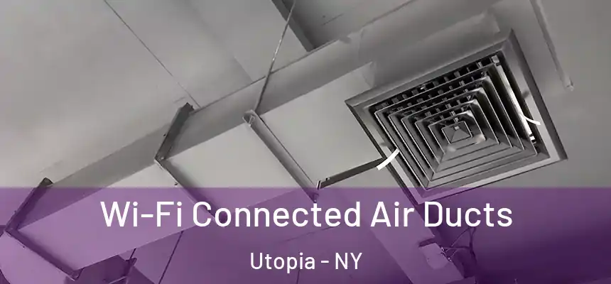  Wi-Fi Connected Air Ducts Utopia - NY
